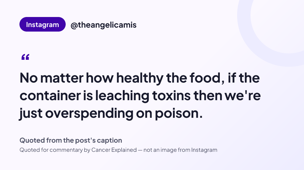 Quote card reading: "No matter how healthy the food, if the container is leaching toxins then we're just overspending on poison." — @theangelicamis