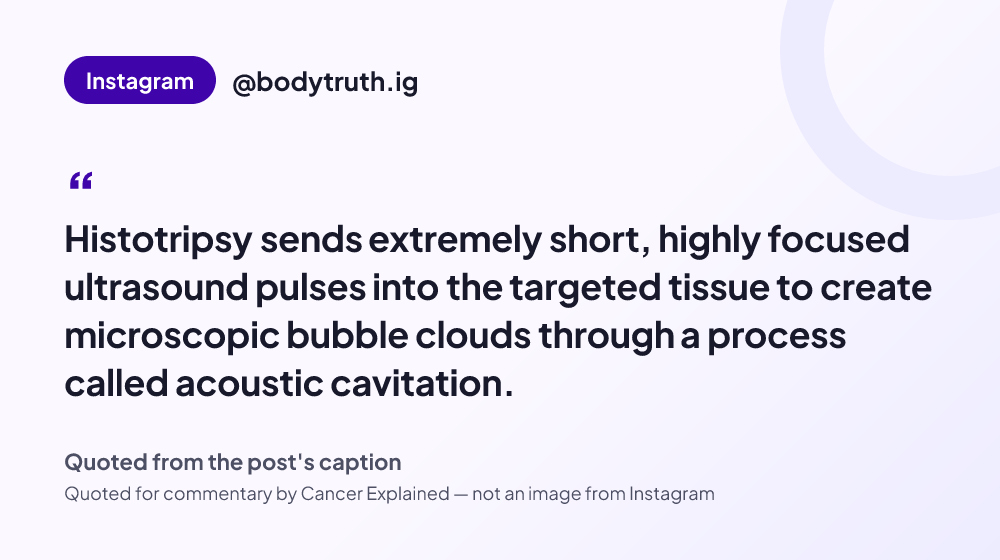 Quote card reading: "Histotripsy sends extremely short, highly focused ultrasound pulses into the targeted tissue to create microscopic bubble clouds through a process called acoustic cavitation." — @bodytruth.ig
