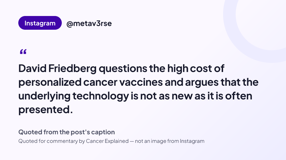 Quote card reading: "David Friedberg questions the high cost of personalized cancer vaccines and argues that the underlying technology is not as new as it is often presented." — @metav3rse